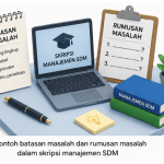 Contoh batasan masalah dan rumusan masalah dalam skripsi manajemen SDM