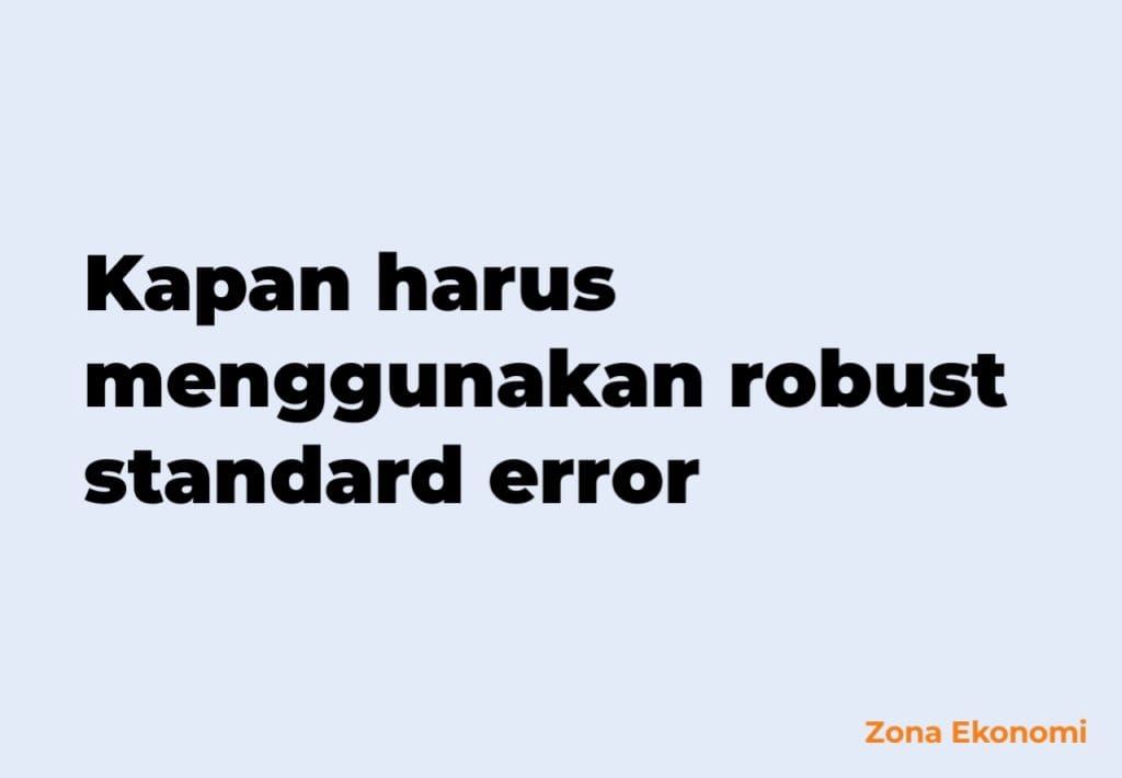 kapan harus menggunakan robust standard error