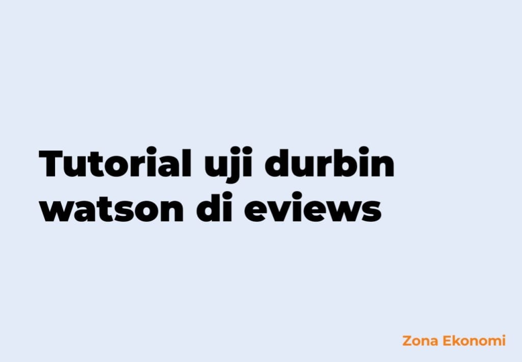 tutorial uji durbin watson di eviews