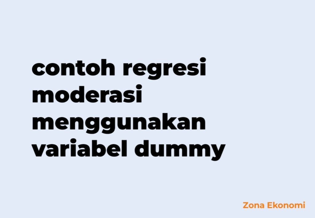 contoh regresi moderasi menggunakan variabel dummy