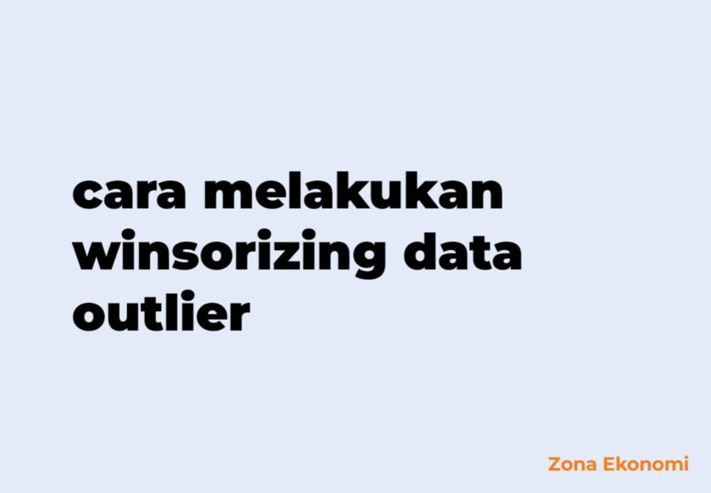 cara melakukan winsorizing data outlier
