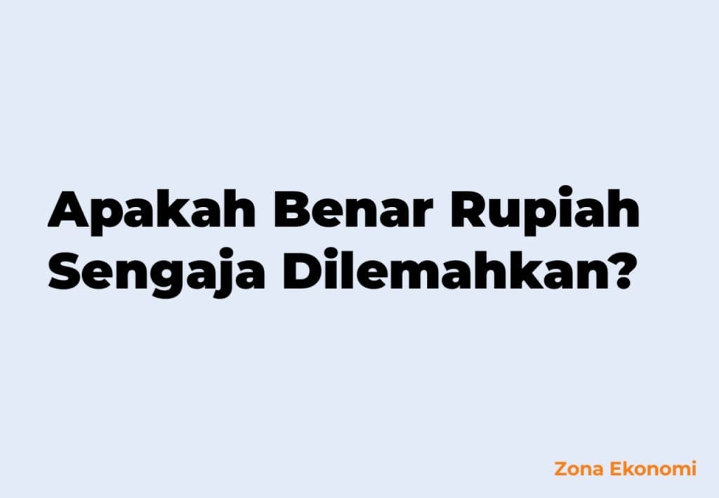 Rupiah sengaja dilemahkan