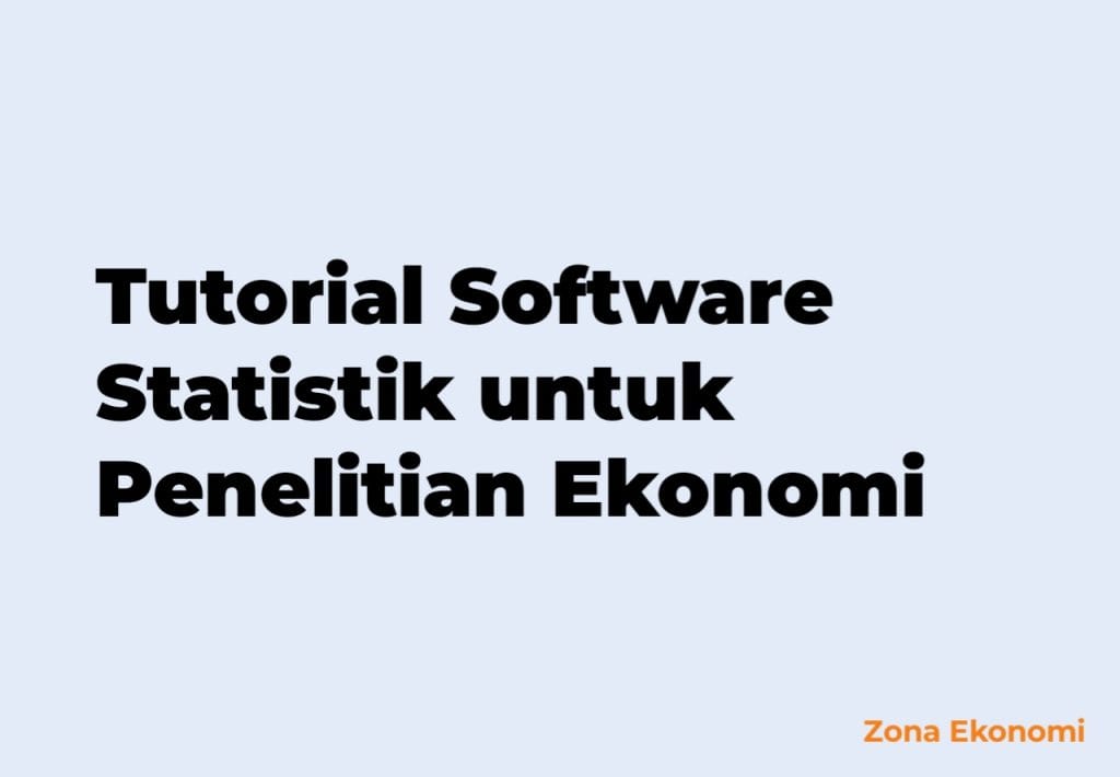 Tutorial Software Statistik untuk Penelitian Ekonomi