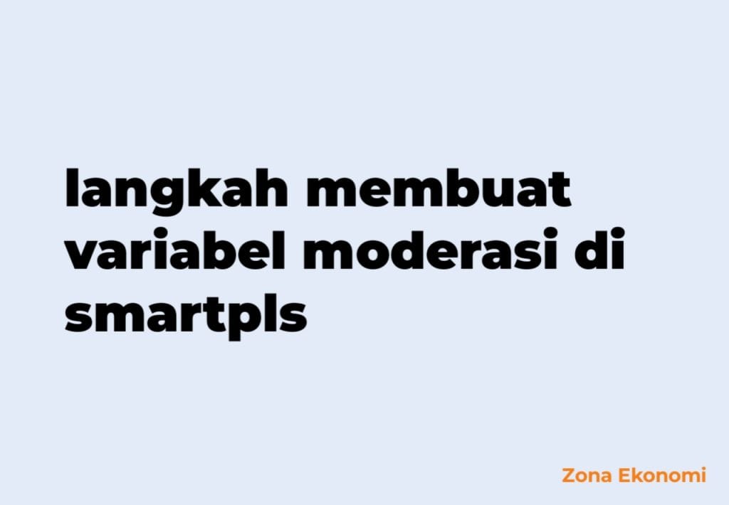 langkah membuat variabel moderasi di smartpls