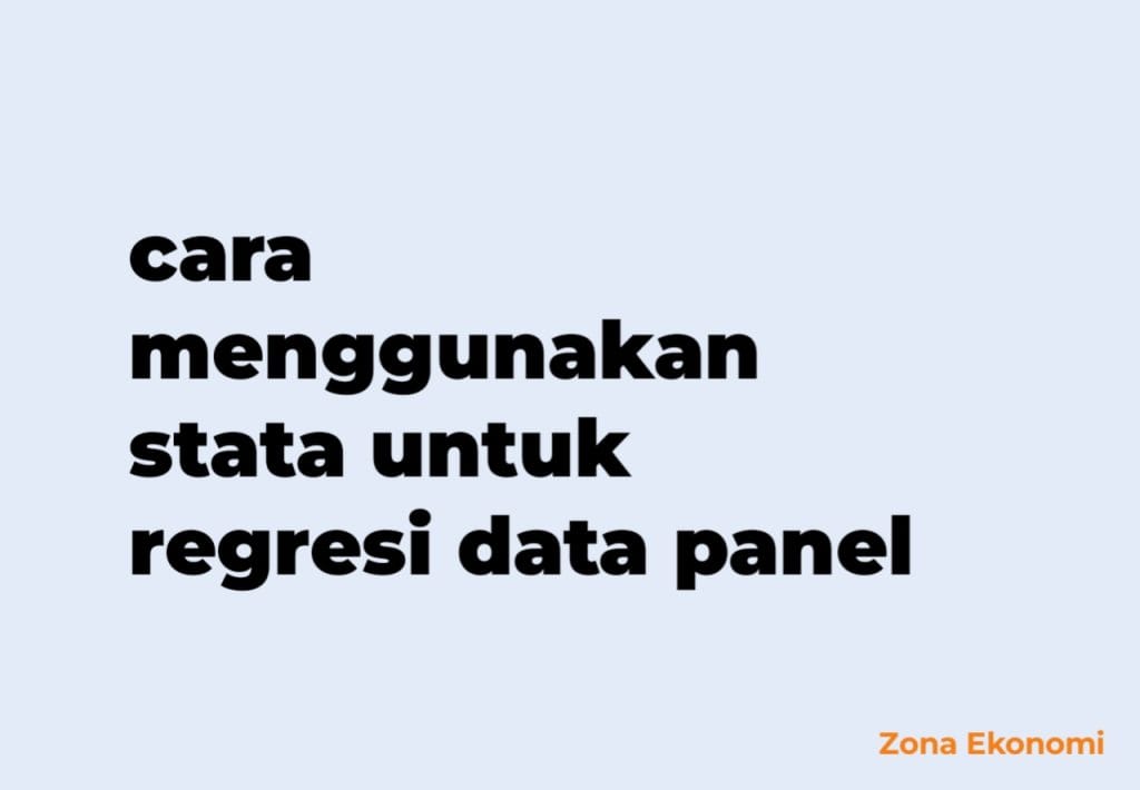 cara menggunakan stata untuk regresi data panel