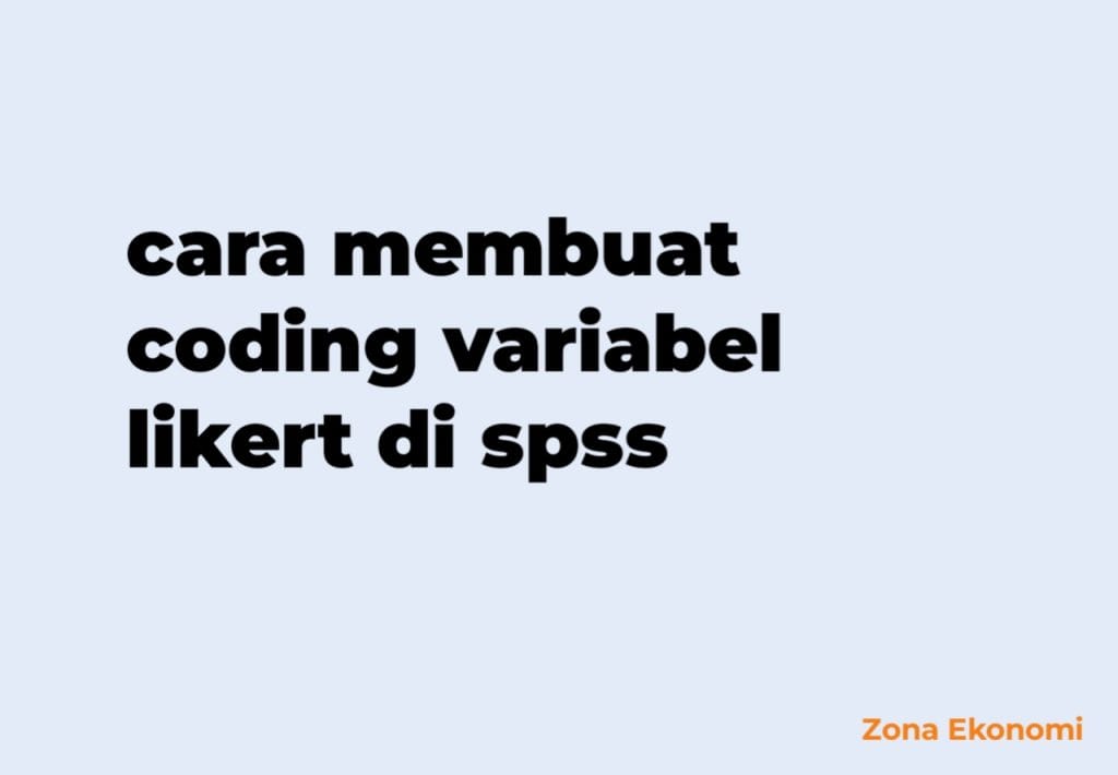 cara membuat coding variabel likert di spss