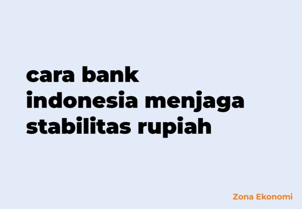 cara bank indonesia menjaga stabilitas rupiah