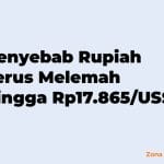 Penyebab Rupiah Terus Melemah hingga Rp17.865/US$