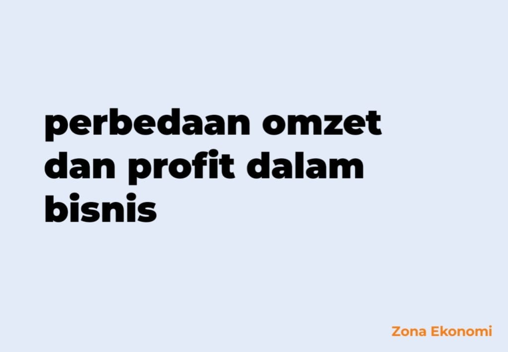 perbedaan omzet dan profit dalam bisnis