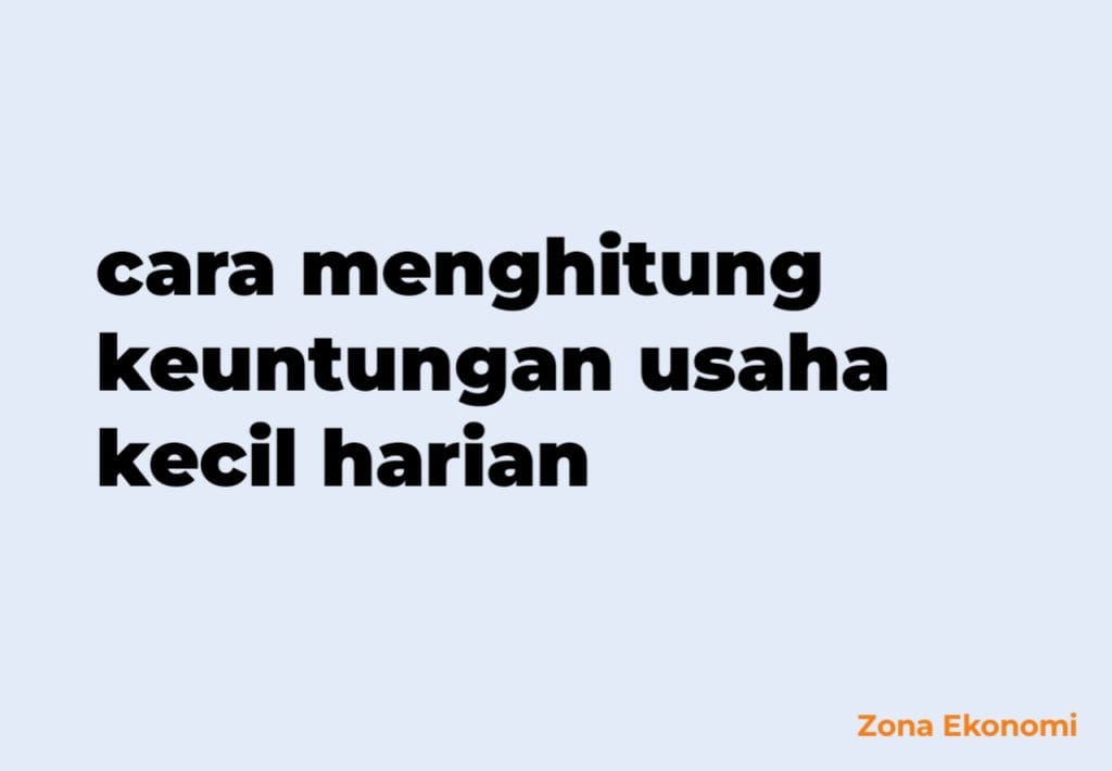cara menghitung keuntungan usaha kecil harian