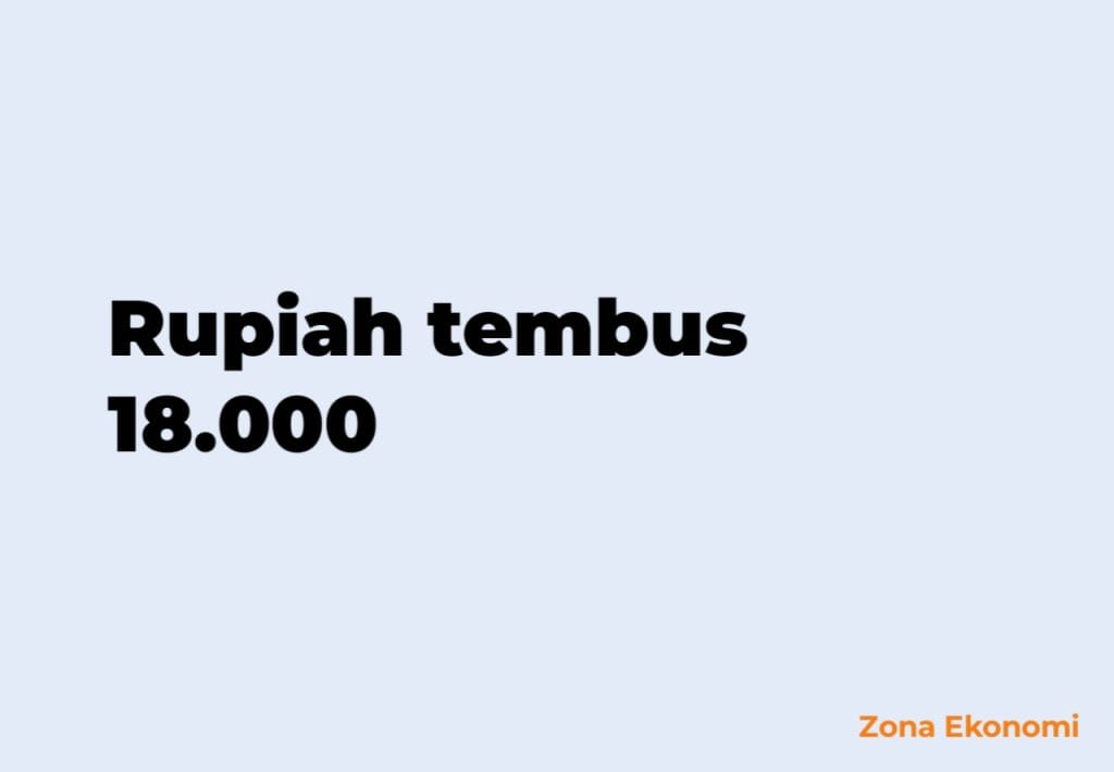Rupiah tembus 18.000