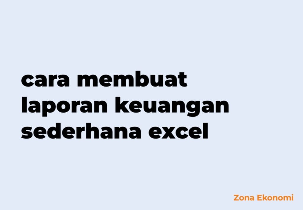 cara membuat laporan keuangan sederhana excel