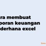 cara membuat laporan keuangan sederhana excel
