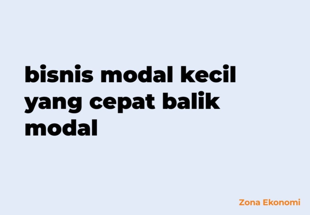 bisnis modal kecil yang cepat balik modal