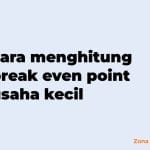 Cara menghitung break even point usaha kecil