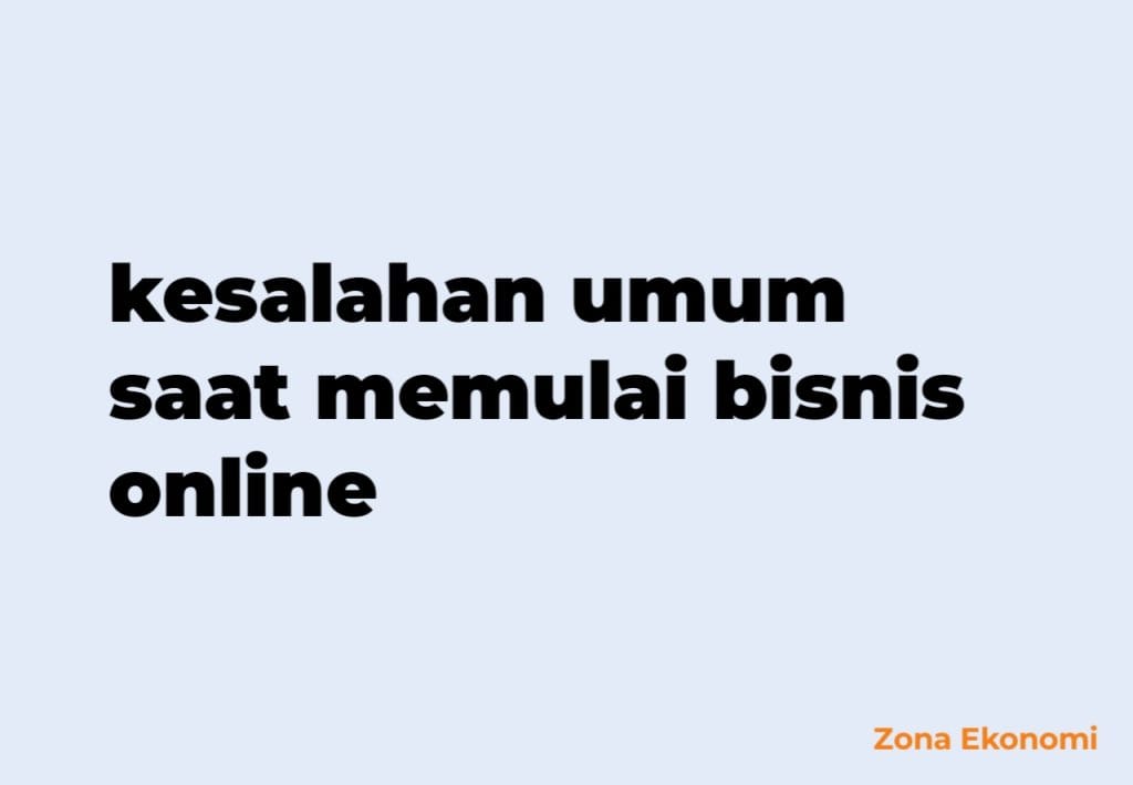 Kesalahan umum saat memulai bisnis online