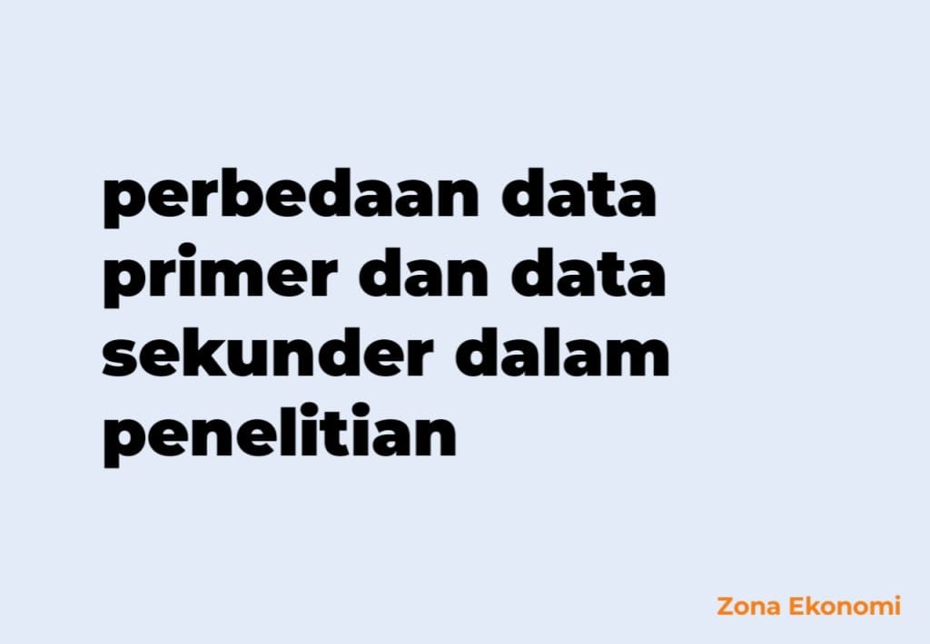 perbedaan data primer dan data sekunder dalam penelitian
