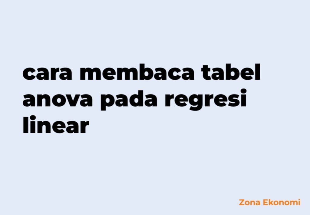 cara membaca tabel anova pada regresi linear