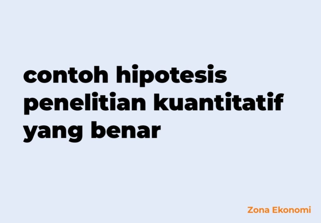contoh hipotesis penelitian kuantitatif yang benar