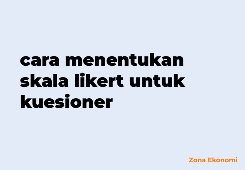 cara menentukan skala likert untuk kuesioner