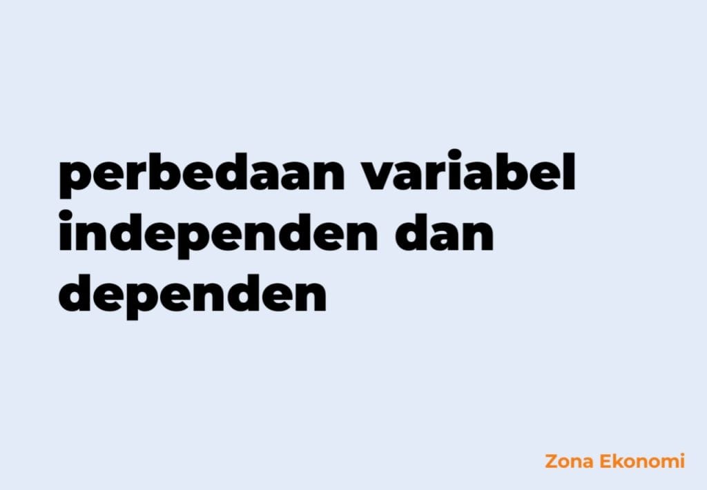 perbedaan variabel independen dan dependen