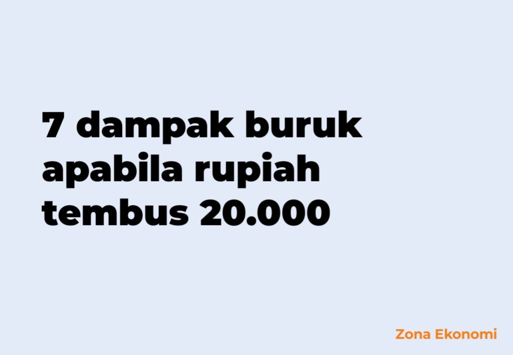 7 dampak buruk apabila rupiah tembus 20.000