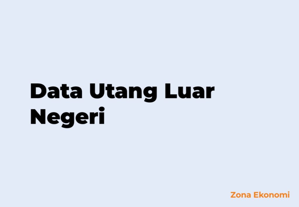 Di Balik Data Utang Luar Negeri RI