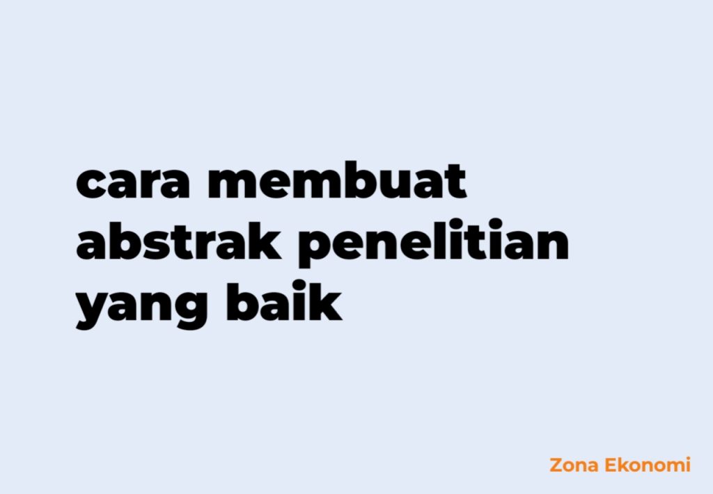 Cara membuat abstrak penelitian yang baik