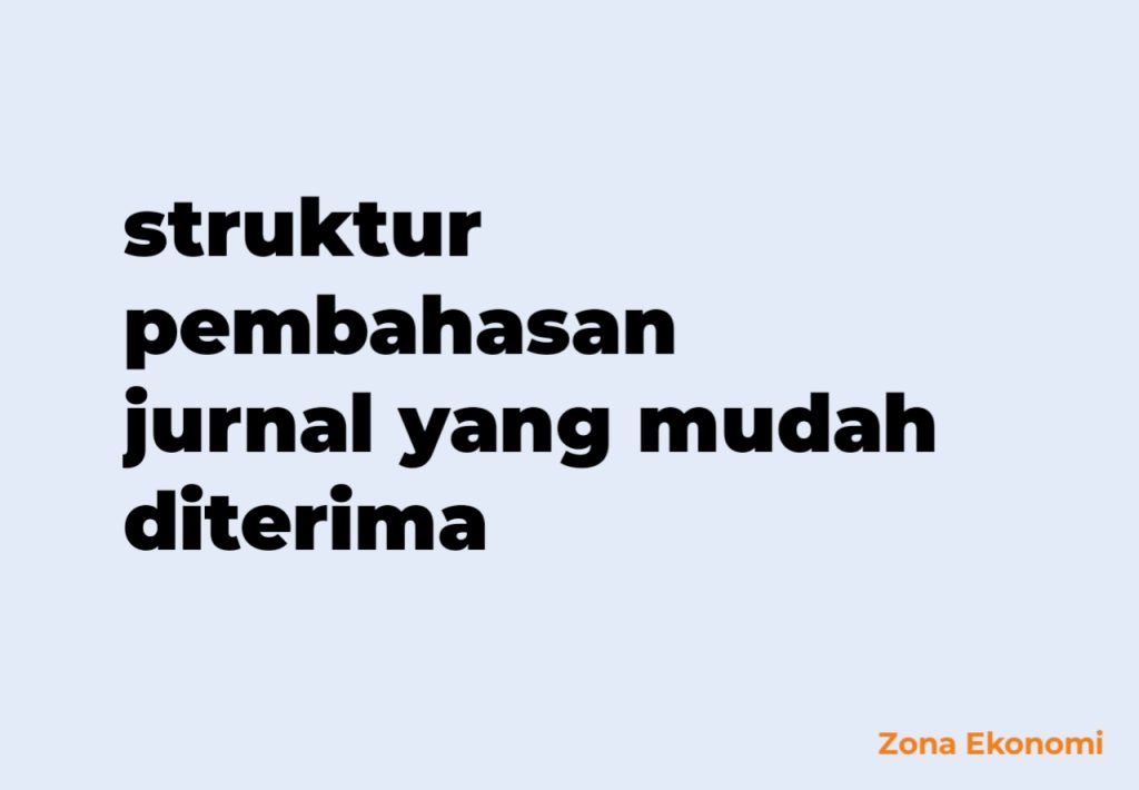 Struktur pembahasan jurnal yang mudah diterima