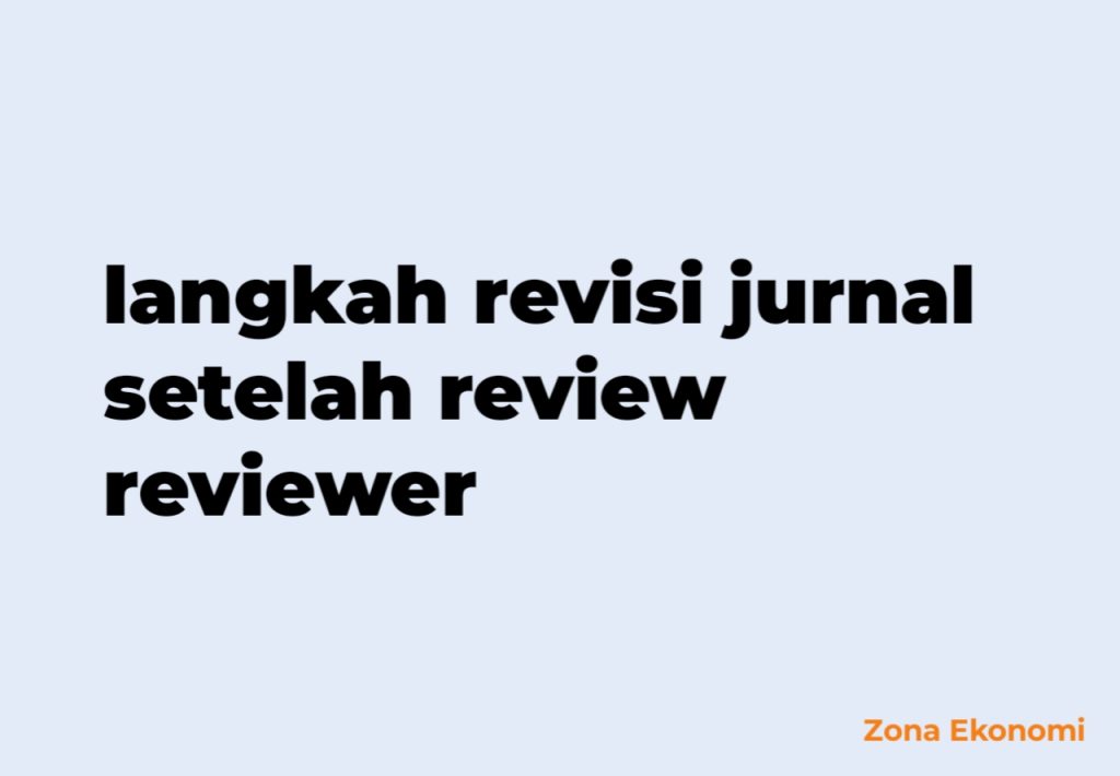 langkah revisi jurnal setelah review reviewer