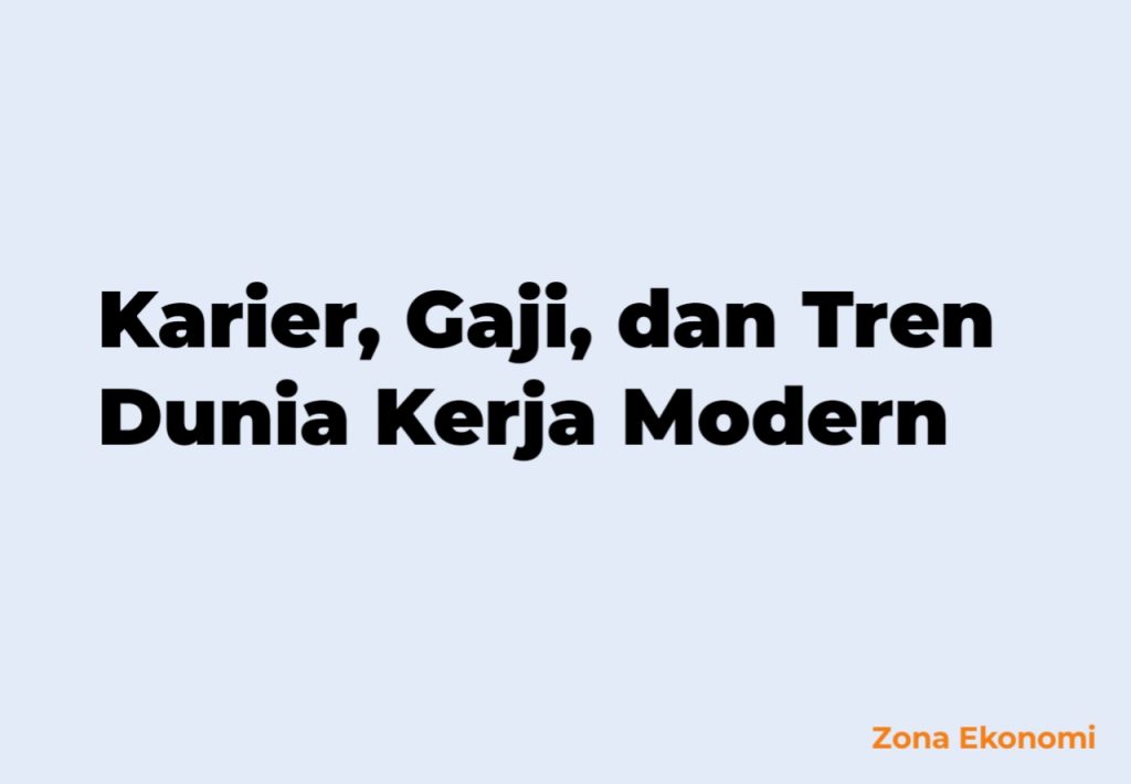 Karier, Gaji, dan Tren Dunia Kerja Modern