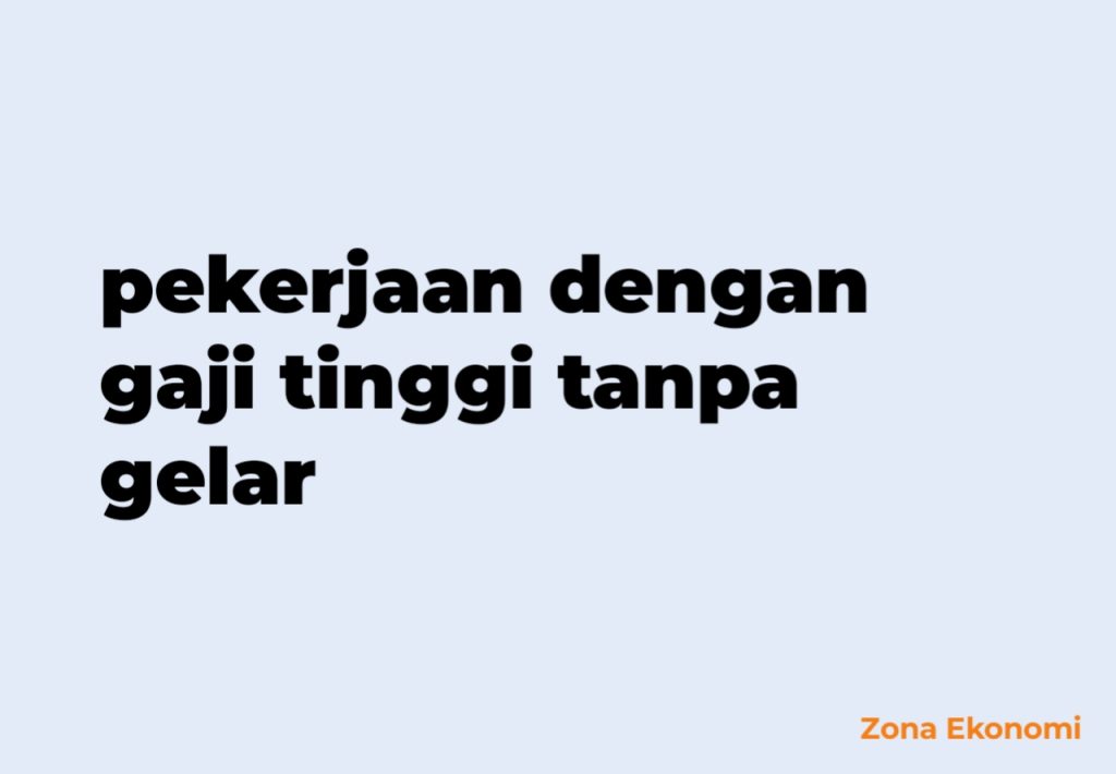 Pekerjaan dengan gaji tinggi tanpa gelar