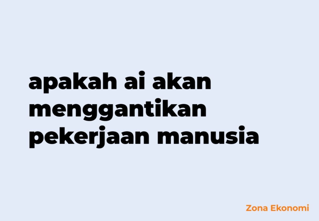 Apakah ai akan menggantikan pekerjaan manusia