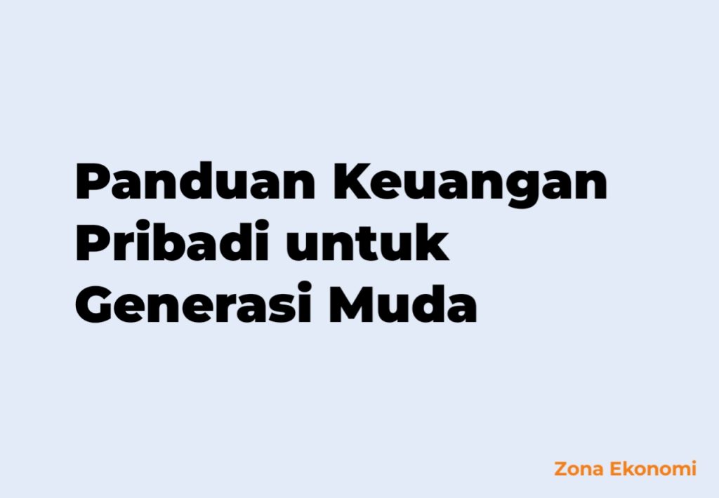 Panduan Keuangan Pribadi untuk Generasi Muda