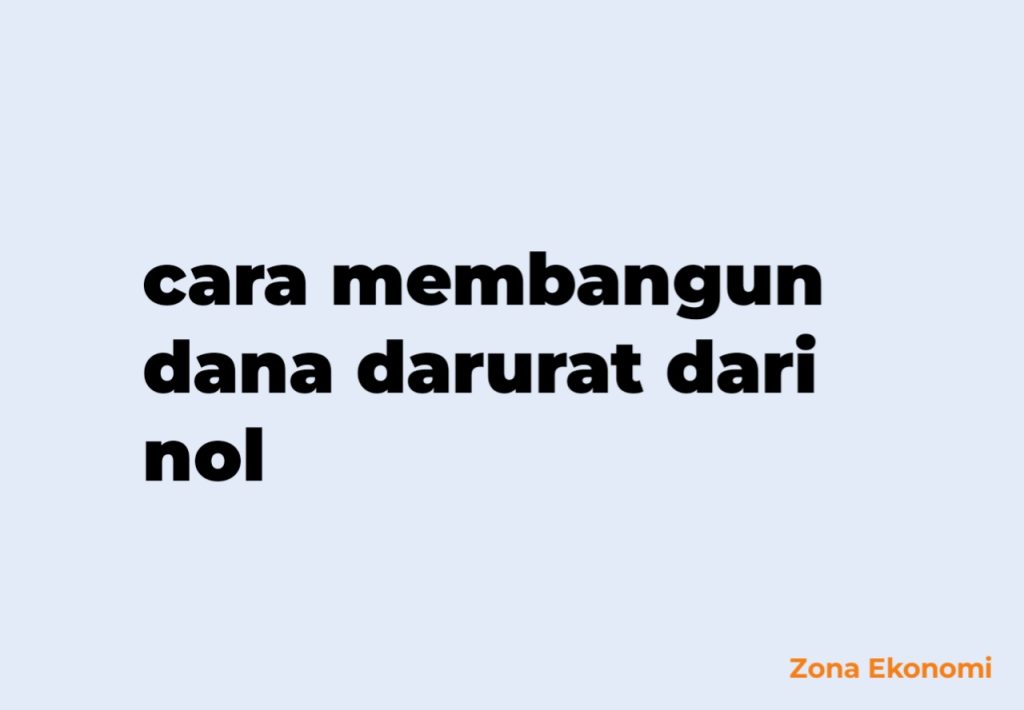 cara membangun dana darurat dari nol