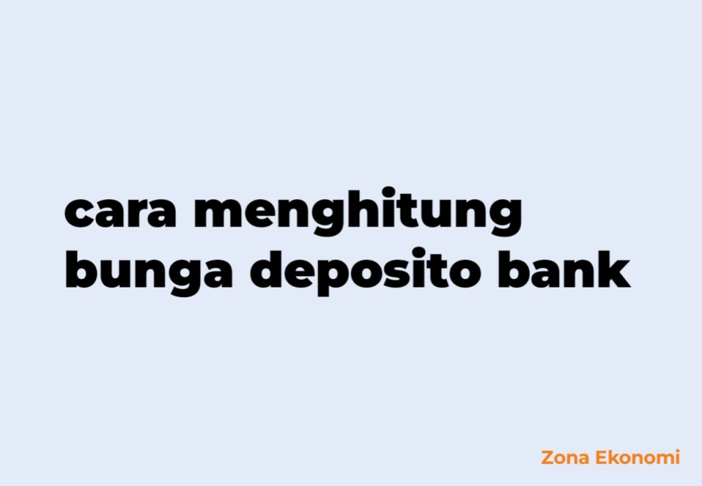 Cara menghitung bunga deposito bank