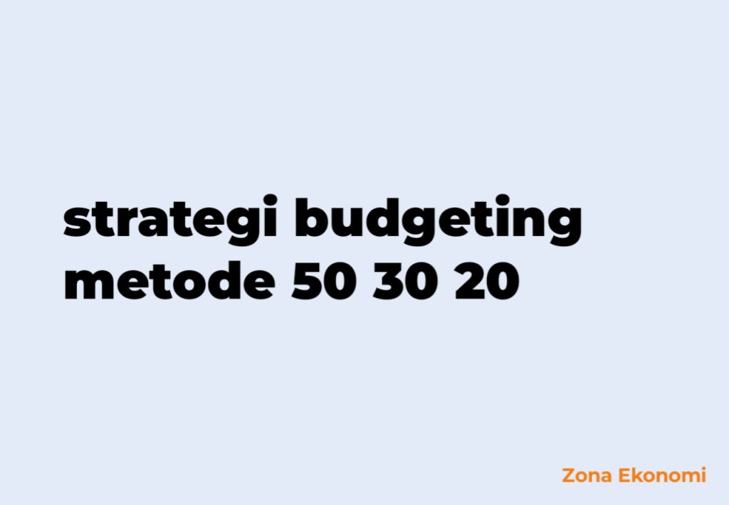 Strategi budgeting metode 50 30 20