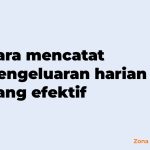 Cara mencatat pengeluaran harian yang efektif