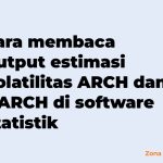 Cara membaca output estimasi volatilitas ARCH dan GARCH di software statistik