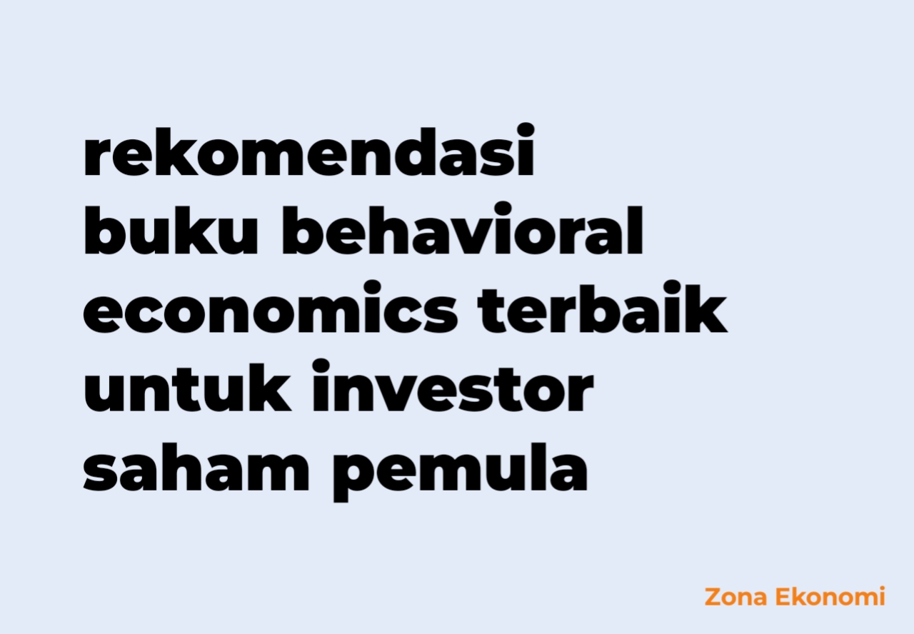 Rekomendasi buku behavioral economics terbaik untuk investor saham pemula