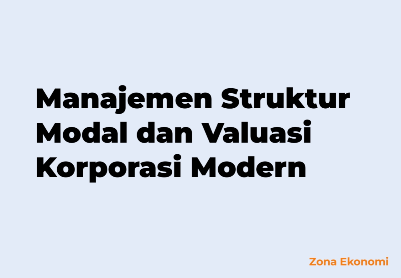 Manajemen Struktur Modal dan Valuasi Korporasi Modern
