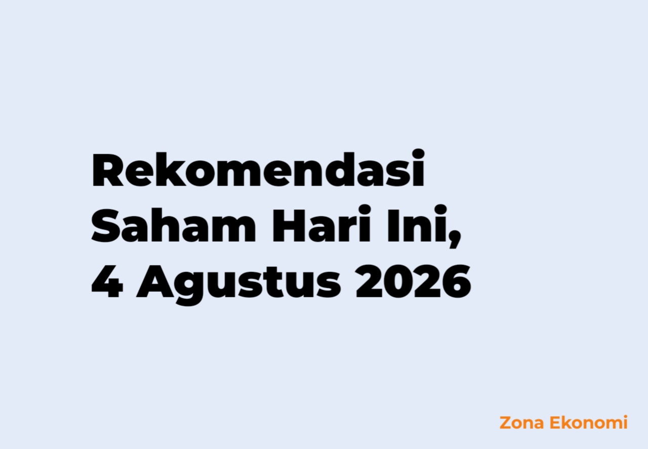 Rekomendasi Saham Hari Ini, 4 Agustus 2026