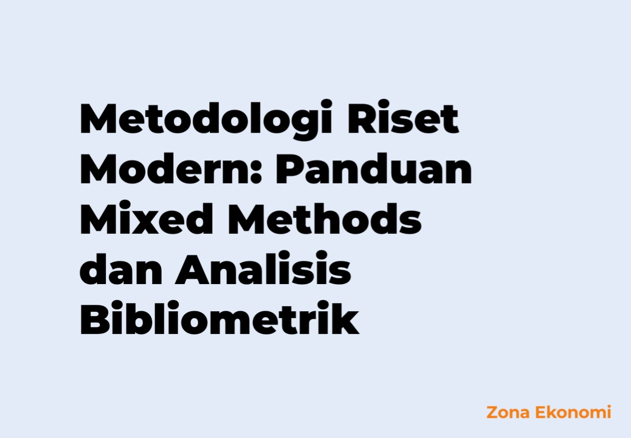 Metodologi Riset Modern: Panduan Mixed Methods dan Analisis Bibliometrik