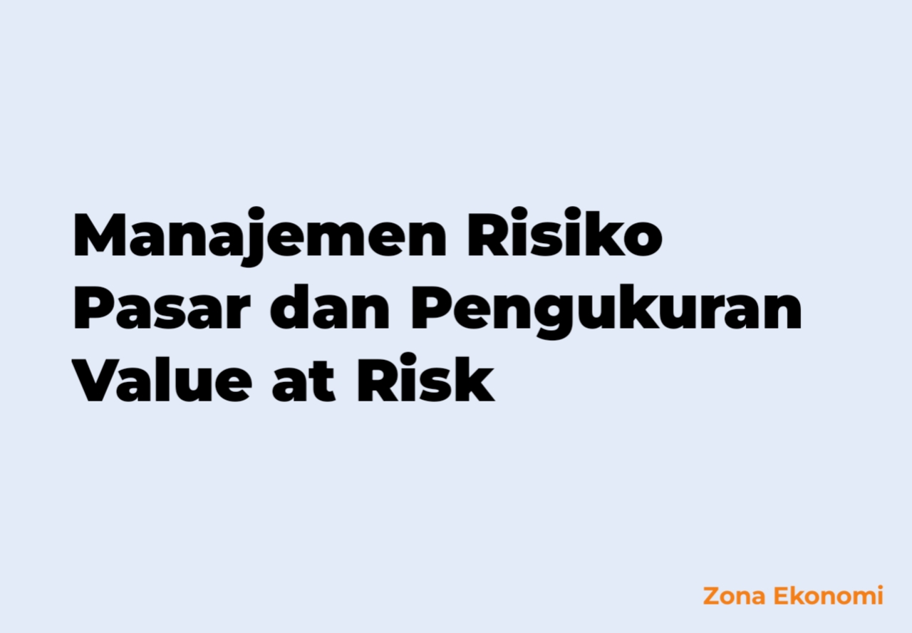 Manajemen Risiko Pasar dan Pengukuran Value at Risk
