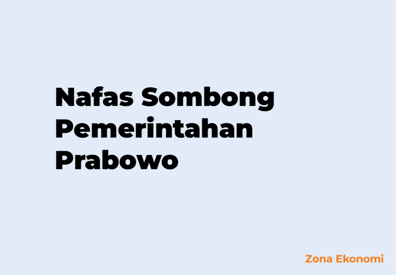 Nafas Sombong Pemerintahan Prabowo